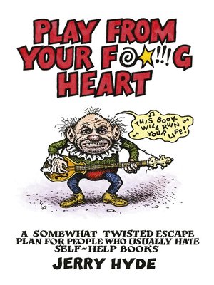 cover image of Play From Your Fucking Heart